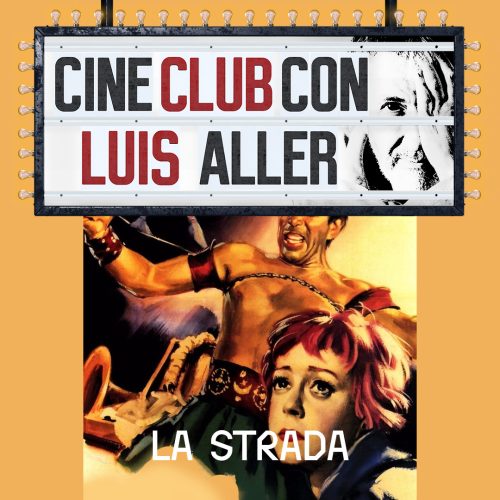 La Strada, Clube de Cinema com Luis Aller