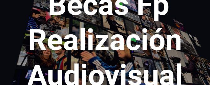 Becas para estudiar FP Realización Audiovisual en Barcelona